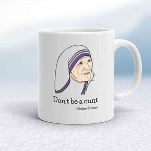 Don't Be A Cunt - Mother Theresa Mug - White - 1