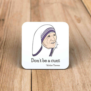 Don't Be A Cunt - Mother Theresa Coaster - One - 1