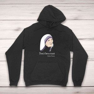Don't Be A Cunt - Mother Theresa Hoody - Black - 1