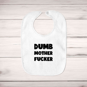 Dumb Motherfucker Bib - White - 1