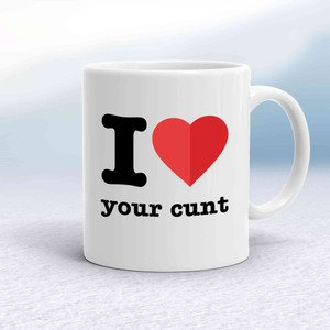 I Love Your Cunt Mug - White - 1