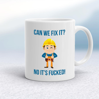Can We Fix It No It's Fucked - Rude Mugs - Slightly Disturbed - Image 1 of 28