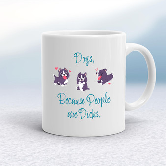 Dogs, Because People Are Dicks - Rude Mugs - Slightly Disturbed - Image 1 of 16