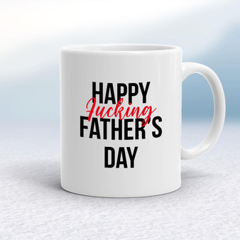 Happy Fucking Fathers Day - Rude Mugs - Slightly Disturbed - Image 1 of 18