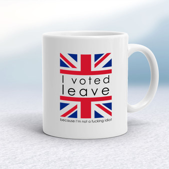 I Voted Leave - Rude Mugs - Slightly Disturbed - Image 1 of 16
