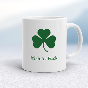 Irish As Fuck - Rude Mugs - Slightly Disturbed - Image 1 of 14