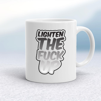 Lighten The Fuck Up - Rude Mugs - Slightly Disturbed - Image 1 of 10