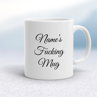 Personalised Fucking - Rude Mugs - Slightly Disturbed - Image 1 of 28
