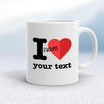 Personalised I Fucking Love - Rude Mugs - Slightly Disturbed - Image 1 of 12