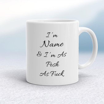 Personalised I'm As Posh As Fuck - Rude Mugs - Slightly Disturbed - Image 1 of 14