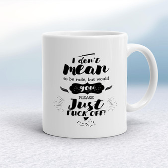 Please Just Fuck Off - Rude Mugs - Slightly Disturbed - Image 1 of 16