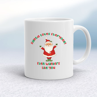 Santa Loves Everyone - Rude Mugs - Slightly Disturbed - Image 1 of 32