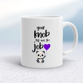 Your Knob Still Does the Job - Rude Mugs - Slightly Disturbed - Image 1 of 16
