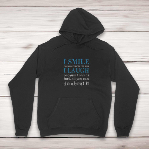I Smile Because You're My Father - Rude Hoodies - Slightly Disturbed - Image 1 of 6
