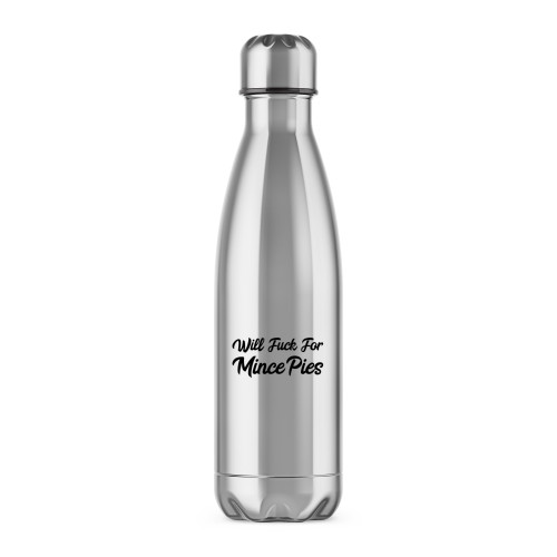 Will Fuck For Mince Pies - Rude Water Bottles - Slightly Disturbed - Image 1 of 2