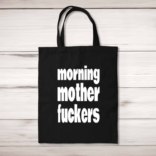 Morning Mother Fuckers - Rude Tote Bags - Slightly Disturbed - Image 1 of 5
