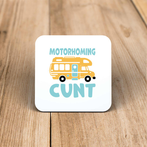Motorhoming Cunt - Rude Coaster - Slightly Disturbed - Image 1 of 1