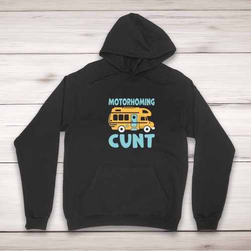 Motorhoming Cunt - Rude Hoodies - Slightly Disturbed - Image 1 of 2