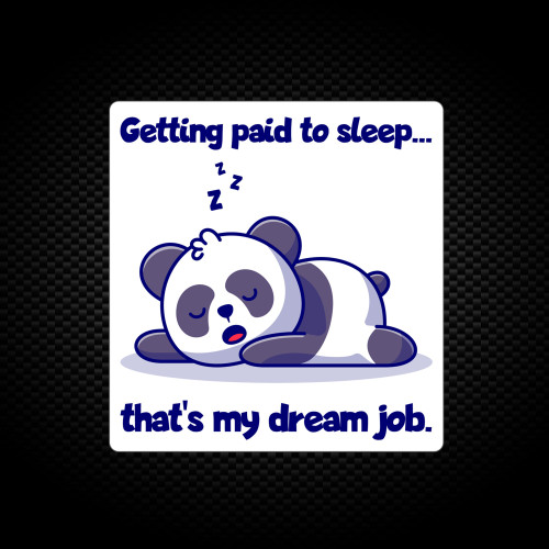 Paid To Sleep - Novelty Vinyl Stickers - Slightly Disturbed - Image 1 of 1