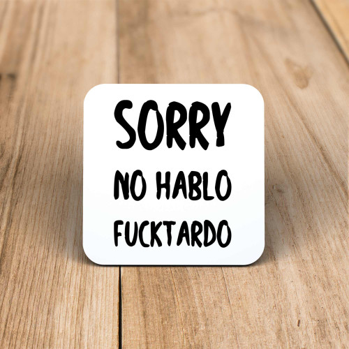 No Hablo Fucktardo - Rude Coaster - Slightly Disturbed - Image 1 of 1