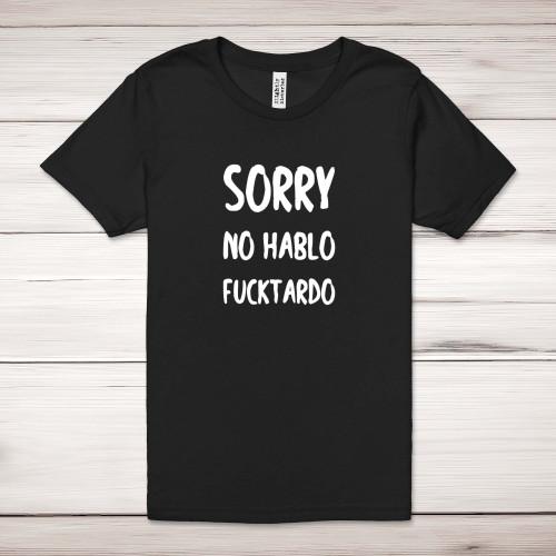 No Hablo Fucktardo - Rude Adult T-Shirts - Slightly Disturbed - Image 1 of 12