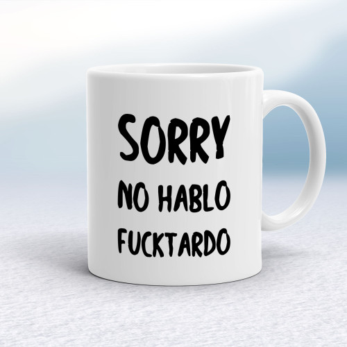 No Hablo Fucktardo - Rude Mugs - Slightly Disturbed - Image 1 of 16