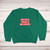 Hey Kids! There Is No Santa! Sweatshirt - Green