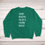 I'm Not Negative Sweatshirt - Green
