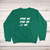 Wine Me Sweatshirt - Green