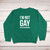 Not Gay But My Boyfriend Is Sweatshirt - Green