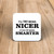 Try Being Smarter - Novelty Coaster - Slightly Disturbed - Image 1 of 1