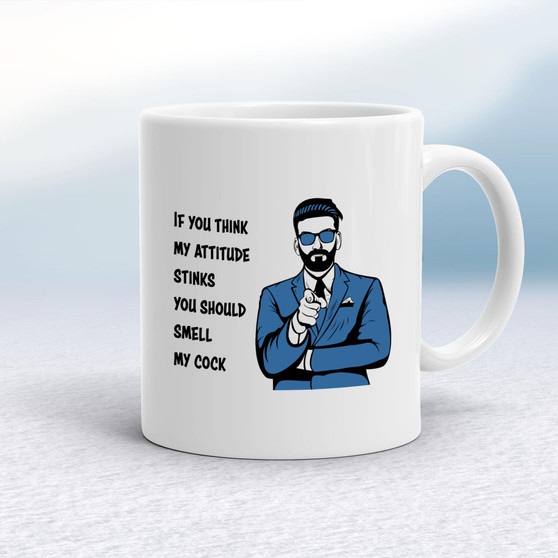 Attitude Stinks Smell My Cock - Rude Mugs - Slightly Disturbed - Image 1 of 17
