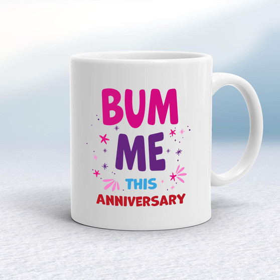 Bum Me This Anniversary - Rude Mugs - Slightly Disturbed - Image 1 of 12