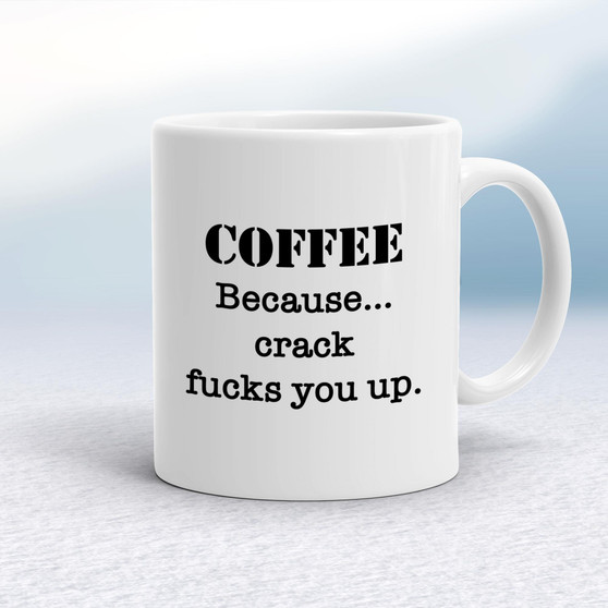 Crack Fucks You Up - Rude Mugs - Slightly Disturbed - Image 1 of 16