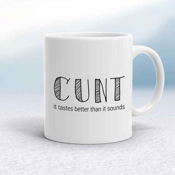 Cunt It Tastes Better - Rude Mugs - Slightly Disturbed - Image 1 of 18