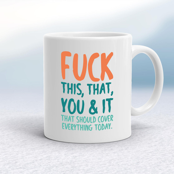 Fuck This, That, You & It - Rude Mugs - Slightly Disturbed - Image 1 of 18