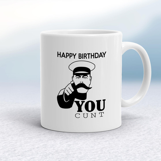 Happy Birthday You Cunt - Rude Mugs - Slightly Disturbed - Image 1 of 16