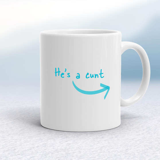 He's A Cunt - Rude Mugs - Slightly Disturbed - Image 1 of 12