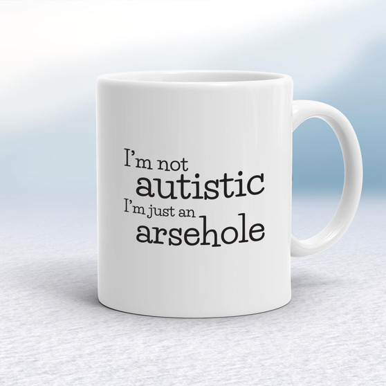 I'm Not Autistic - Rude Mugs - Slightly Disturbed - Image 1 of 14