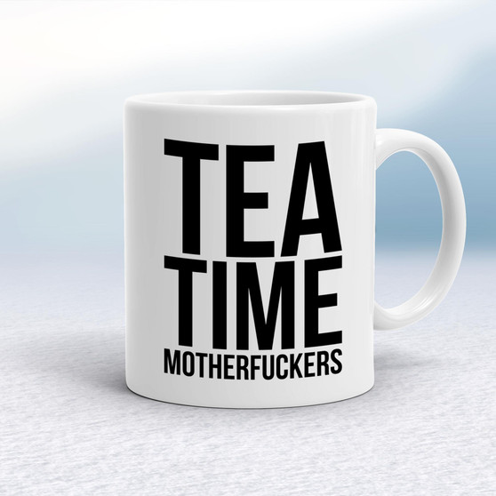 Tea Time Motherfuckers - Rude Mugs - Slightly Disturbed - Image 1 of 14
