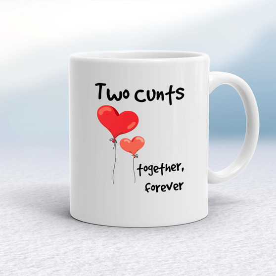 Two Cunts Together, Forever - Rude Mugs - Slightly Disturbed - Image 1 of 13