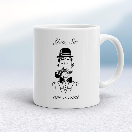 You, Sir, Are A Cunt - Rude Mugs - Slightly Disturbed - Image 1 of 10
