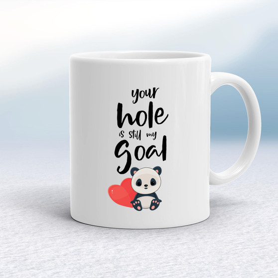 Your Hole Is Still My Goal - Rude Mugs - Slightly Disturbed - Image 1 of 16