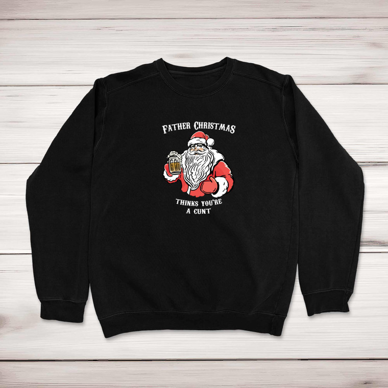 Father Christmas Thinks You're A ... Swearing - Rude Sweatshirts - Slightly Disturbed - Image 1 of 3