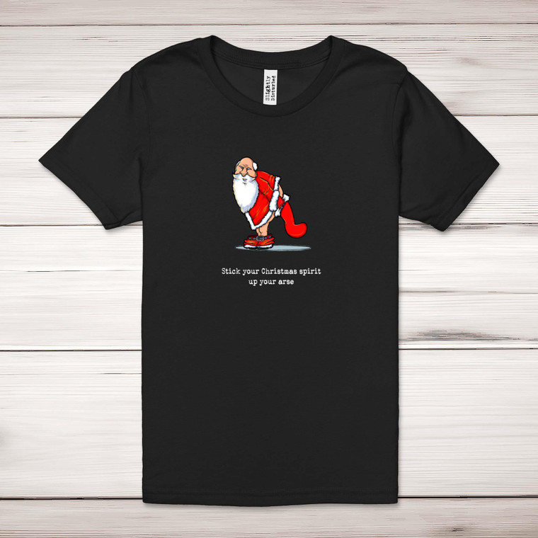 Stick Your Christmas Spirit Up Your Arse - Rude Adult T-Shirt - Slightly Disturbed