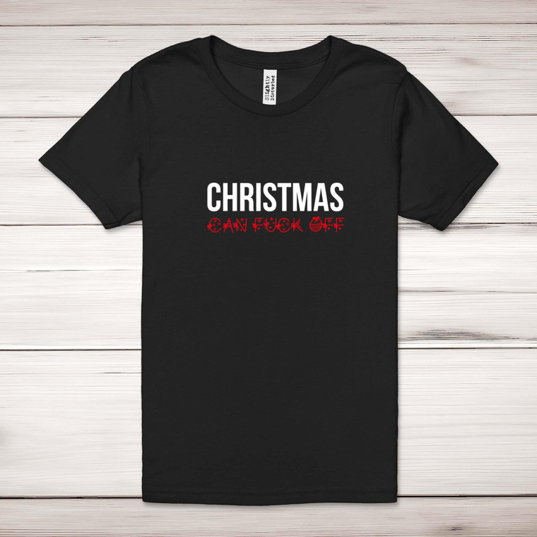 Christmas Can Fuck Off - Rude Adult T-Shirt - Slightly Disturbed