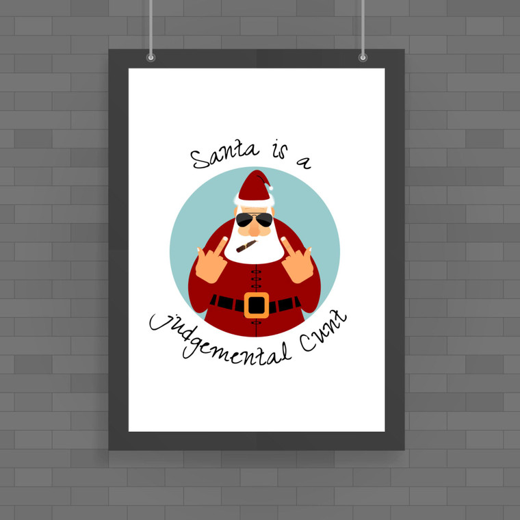 Santa Is A Judgemental Cunt - Rude Posters - Slightly Disturbed - Image 1 of 1