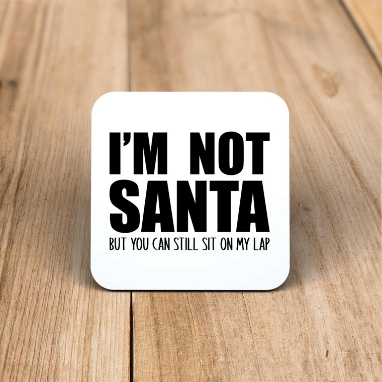 I'm Not Santa - Novelty Coaster - Slightly Disturbed - Image 1 of 1