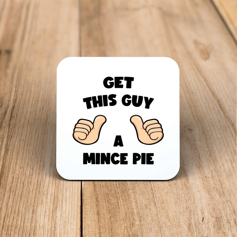 Get This Guy A Mince Pie - Novelty Coaster - Slightly Disturbed - Image 1 of 1