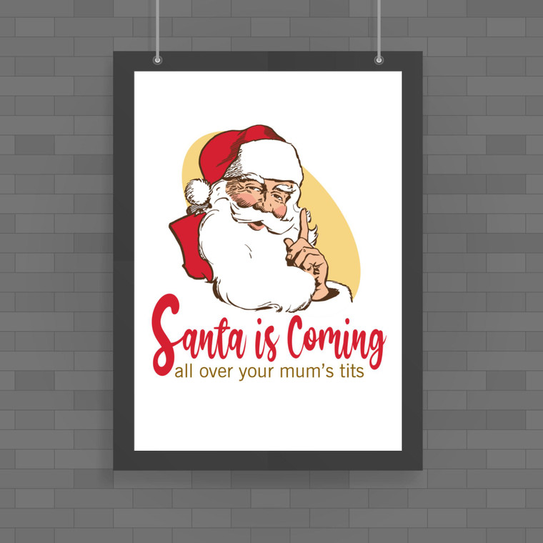 Santa Is Coming - Rude Posters - Slightly Disturbed - Image 1 of 1